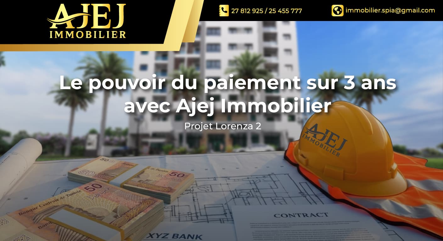 Le pouvoir du paiement sur 3 ans avec Ajej Immobilier – Projet Lorenza 2